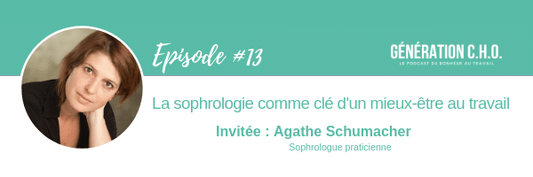 Episode #13 – La sophrologie comme clé d’un mieux-être au travail avec Agathe Schumacher