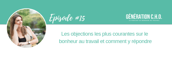 Episode #15 – Les objections les plus courantes sur le bonheur au travail