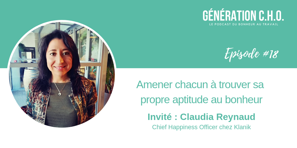 Episode #18 – Amener chacun à trouver sa propre aptitude au bonheur avec Claudia Reynaud
