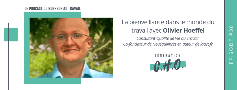 Episode #30 – La bienveillance dans le monde du travail avec Olivier Hoeffel