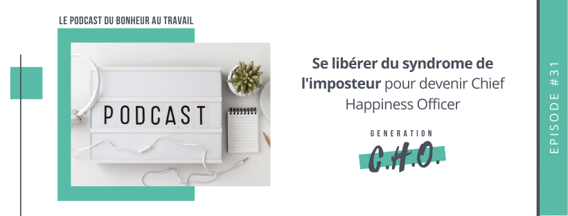 Episode #31 – Se libérer du syndrome de l’imposteur pour devenir Chief Happiness Officer