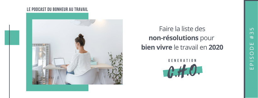 Episode #36 – La liste des non-résolutions pour mieux vivre le travail en 2020