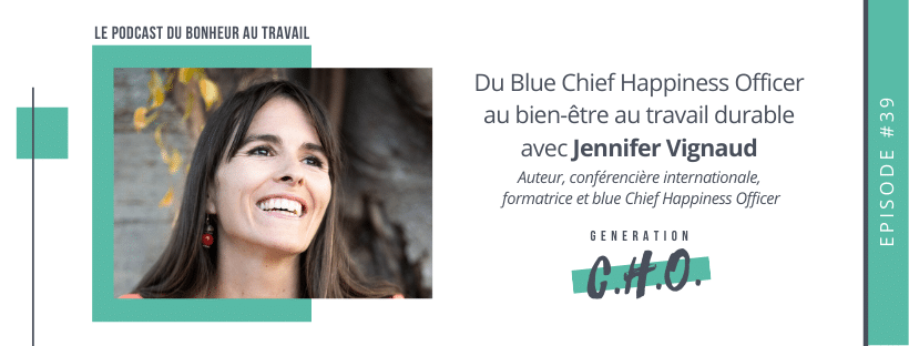 Episode #39 : Du Blue Chief Happiness Officer au bien être au travail durable