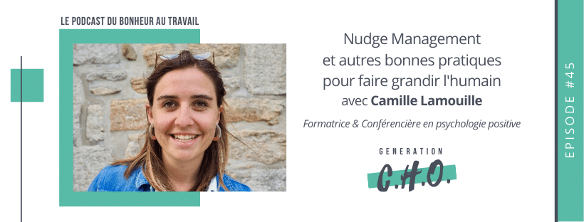 Episode #45 – Nudge Management et autres bonnes pratiques pour faire grandir l’humain avec Camille Lamouille