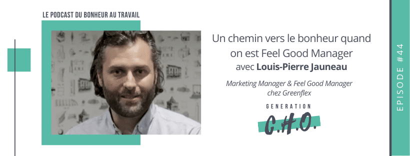 Episode #44 – Un chemin vers le bonheur quand on est Feel Good Manager avec Louis-Pierre Jauneau